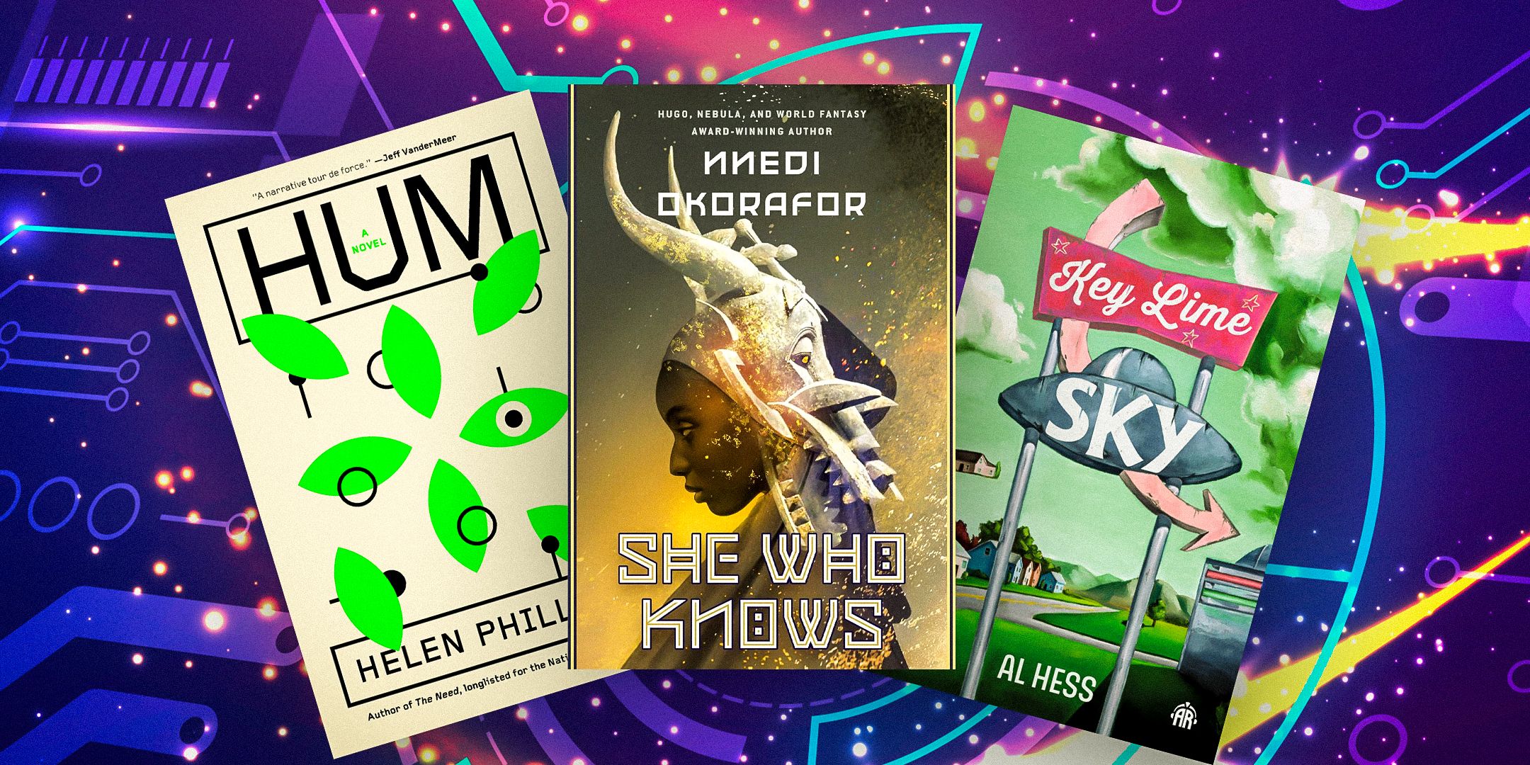 She Who Knows By Nnedi Okorafor, Key Lime Sky By Al Hess, Hum By Helen Phillips