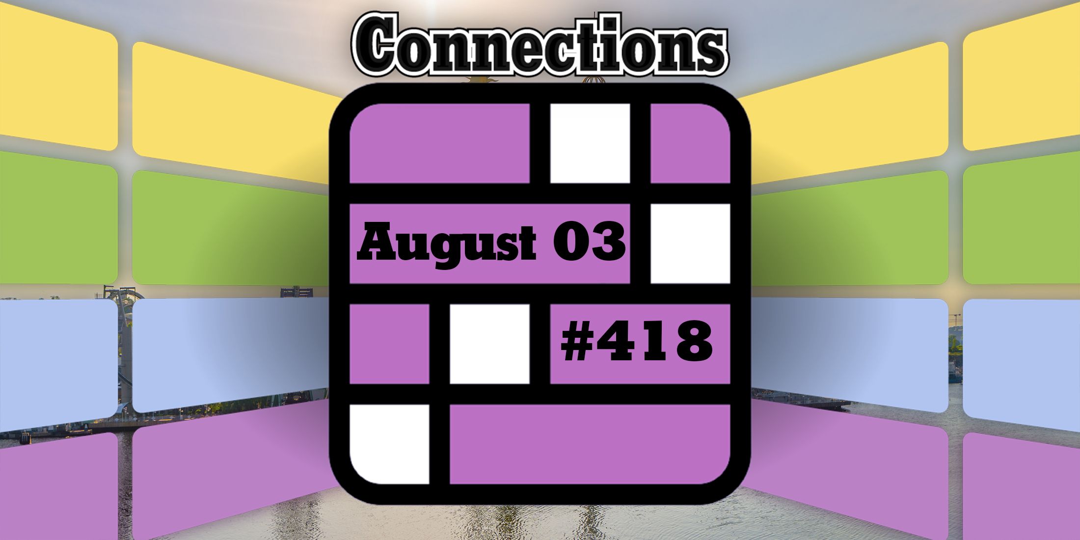 The thrill of Connections Header August 3