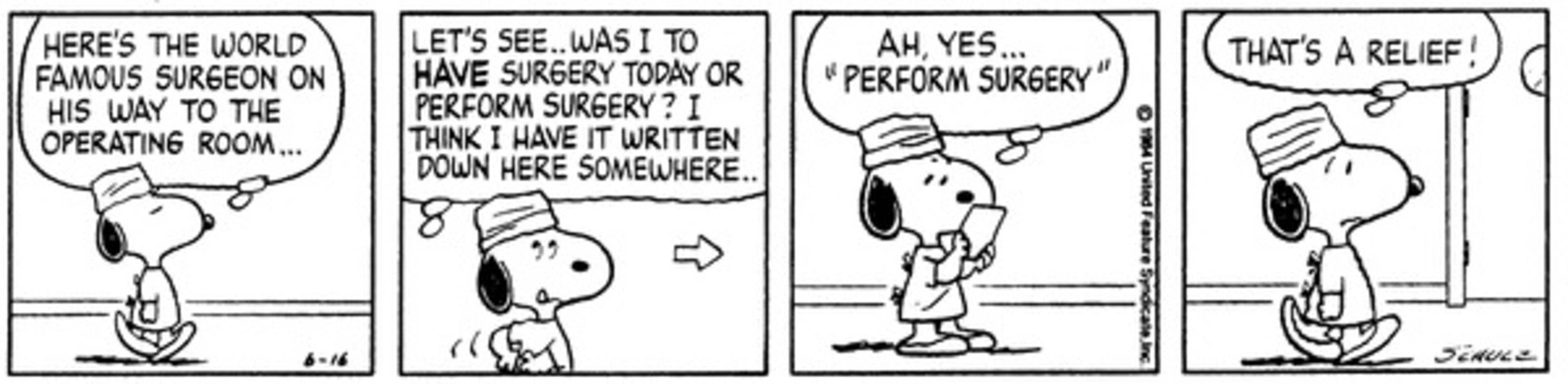 Peanuts, Snoopy playing surgeon, forgets whether he is supposed to operate or be operated on.