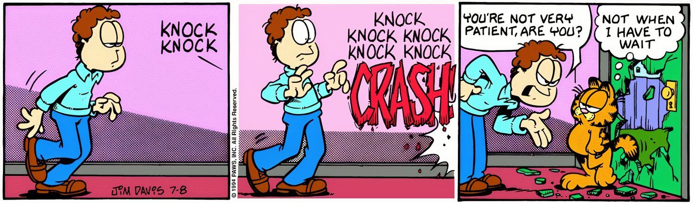 Garfield smashing through the door before Jon has the chance to open it.