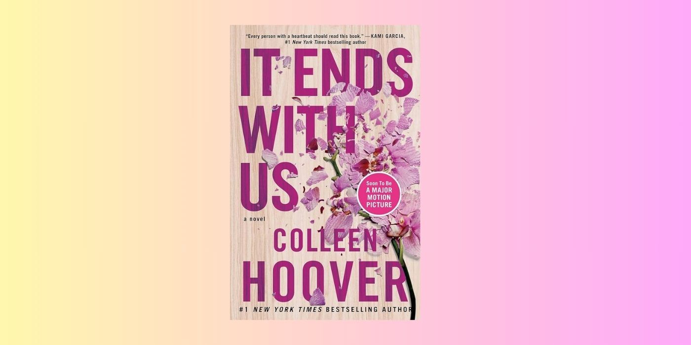 10 Harsh Realities About It Ends With Us, 8 Years After The Book's Release