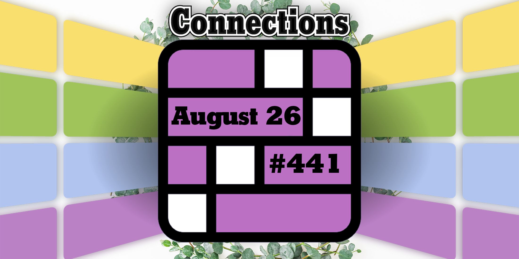 Today’s connection clues and answers for August 26, 2024 (Puzzle No. 441)