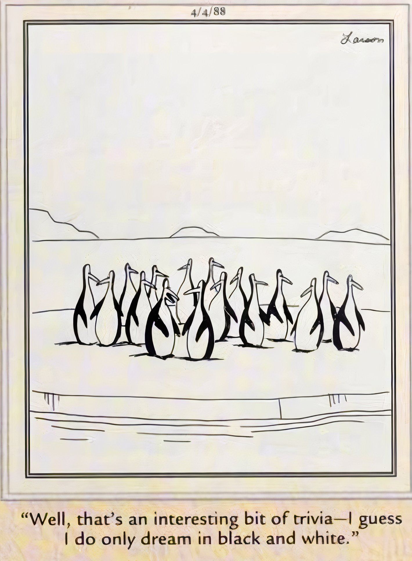 Far Side, April 4, 1988, a penguin realizes that he only dreams in black and white