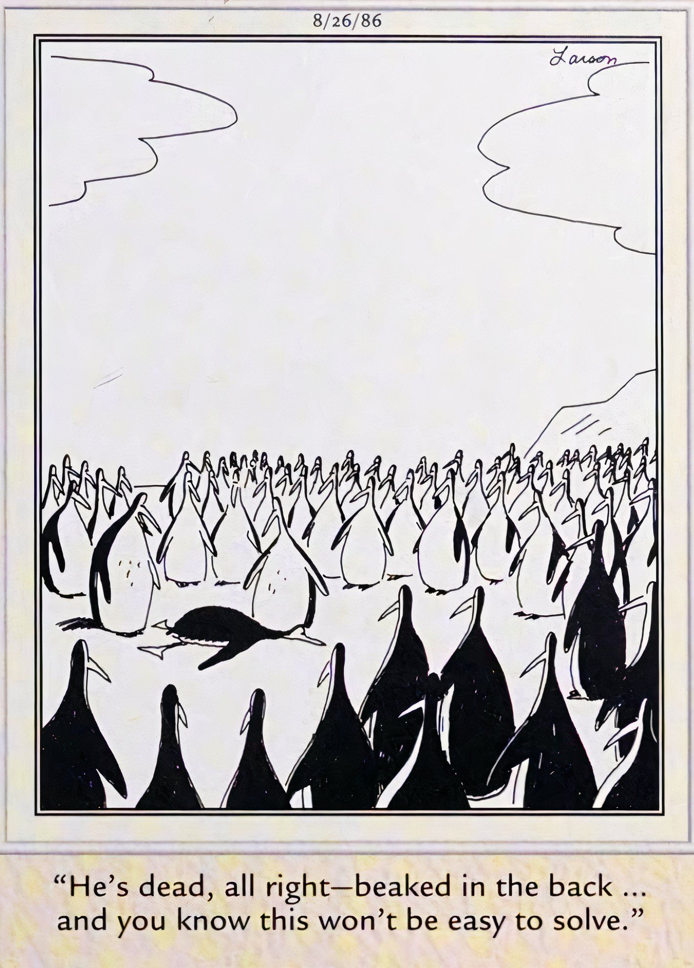 Far Side, August 26, 1986, penguins surround the body of one of them who was murdered.