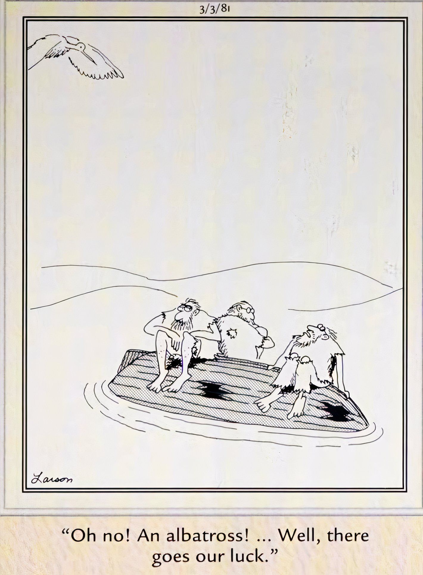 Far Side, March 3, 1981, a group of marooned sailors lament their loss of luck