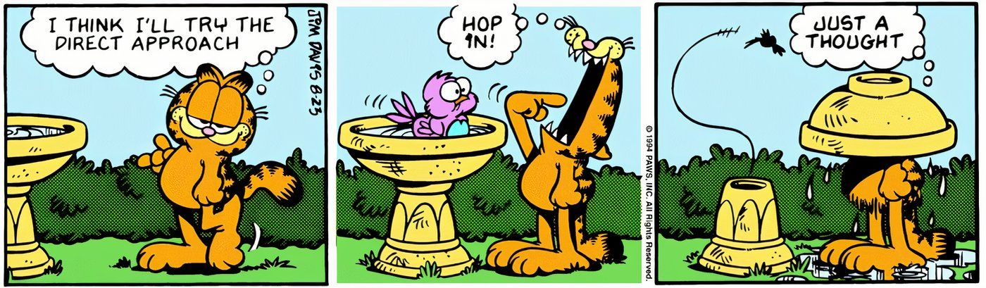 Garfield telling a bird to get in his mouth, and the bird flips a bird bath on his head.