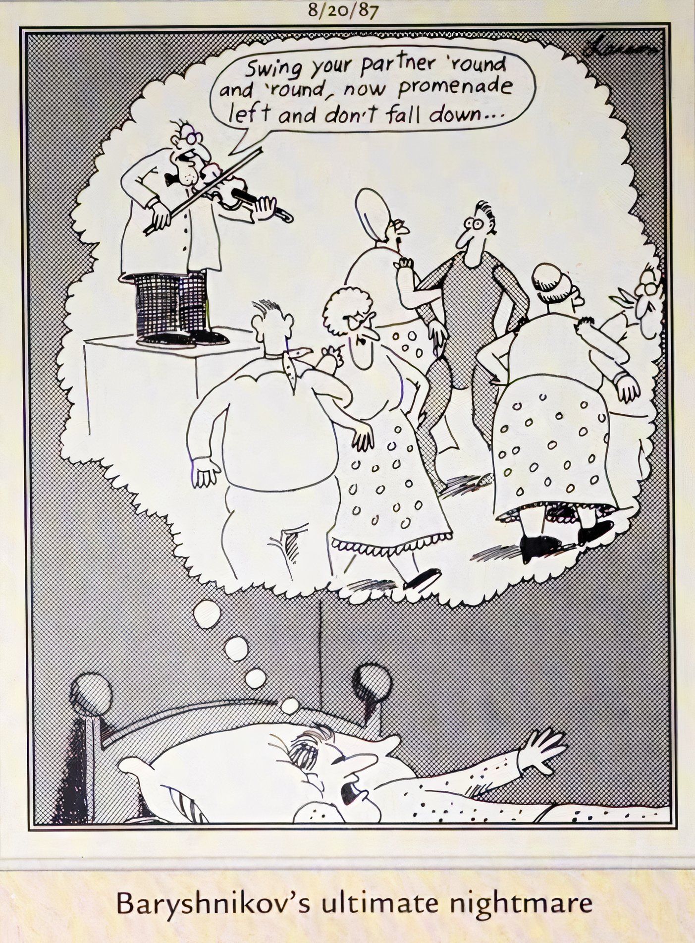 Far Side, 20 de agosto de 1987, o famoso compositor Baryshnikov tem um pesadelo em que está tocando violino em um baile