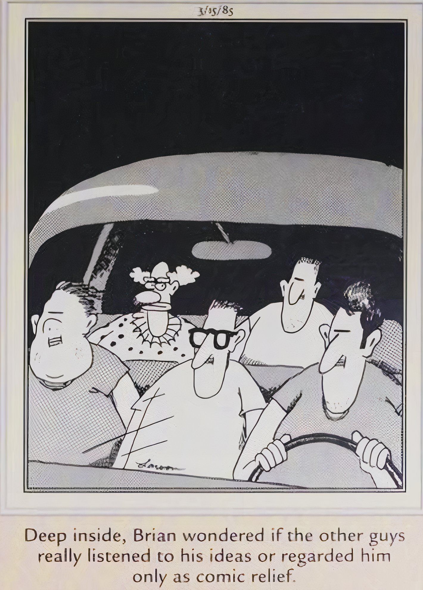 En The Far Side, el 15 de marzo de 1985, Brian, el bromista, teme que a sus amigos sólo les guste para hacer bromas.