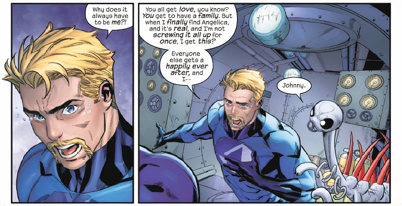 Johnny Storm calls out the fact that every other member of the Fantastic Four has found love but him, and when he finally found it, it must be taken away.