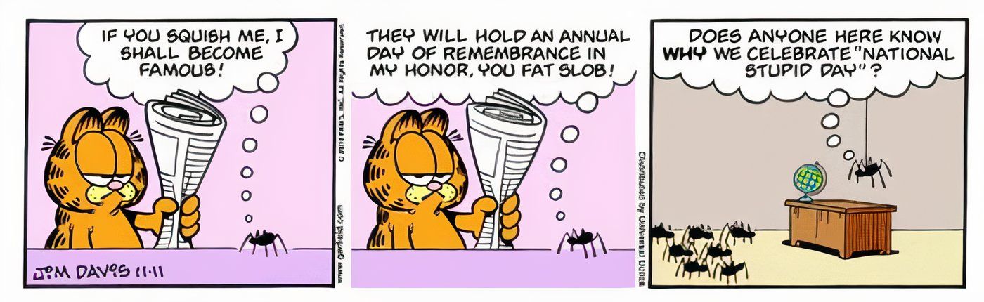 Garfield matando uma aranha, e as outras aranhas nomeiam um dia depois dele chamado de "Dia Nacional do Estúpido".