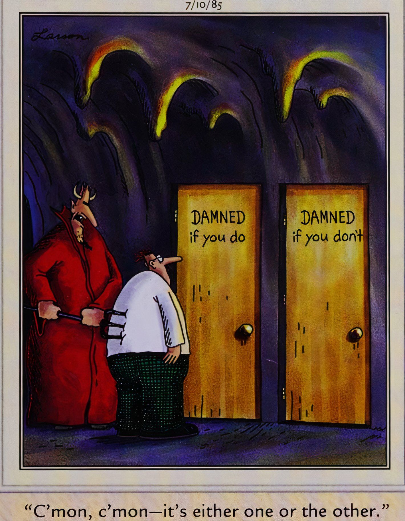 Far Side, 10 de julho de 1985, um homem no inferno fica em frente a portas rotuladas como 'maldito se você não fizer' e 'maldito se você não fizer'