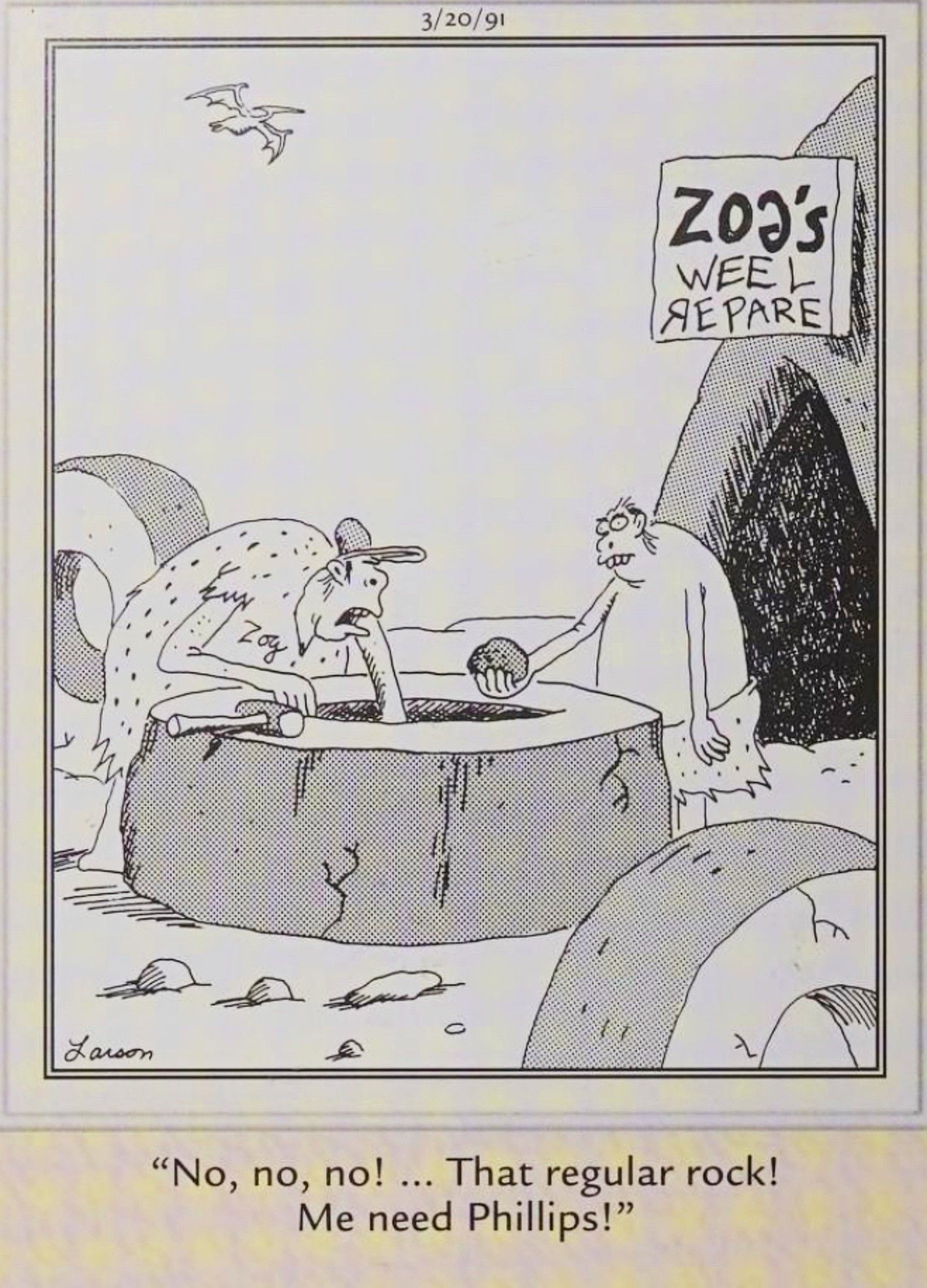 Far Side, March 20, 1991, a caveman mechanic admonishes his assistant for bringing the wrong kind of rock