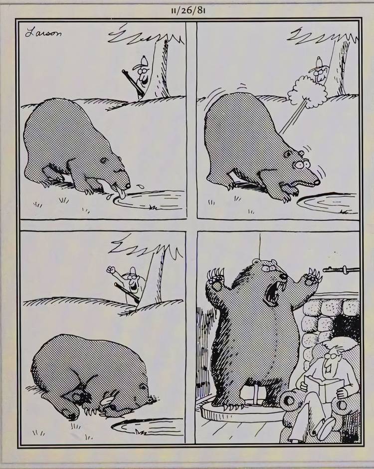 Far Side, November 26, 1981, a bear is shot while peacefully drinking at a pond and then stuff in a scary pose