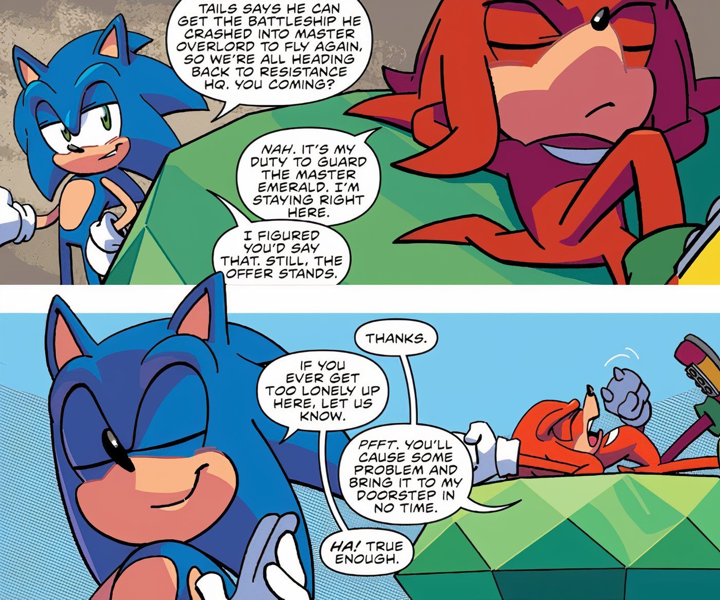 Sonic asks Knuckles if he's returning to the Resistance, and Knuckles decides to stay with the Master Emerald to guard it