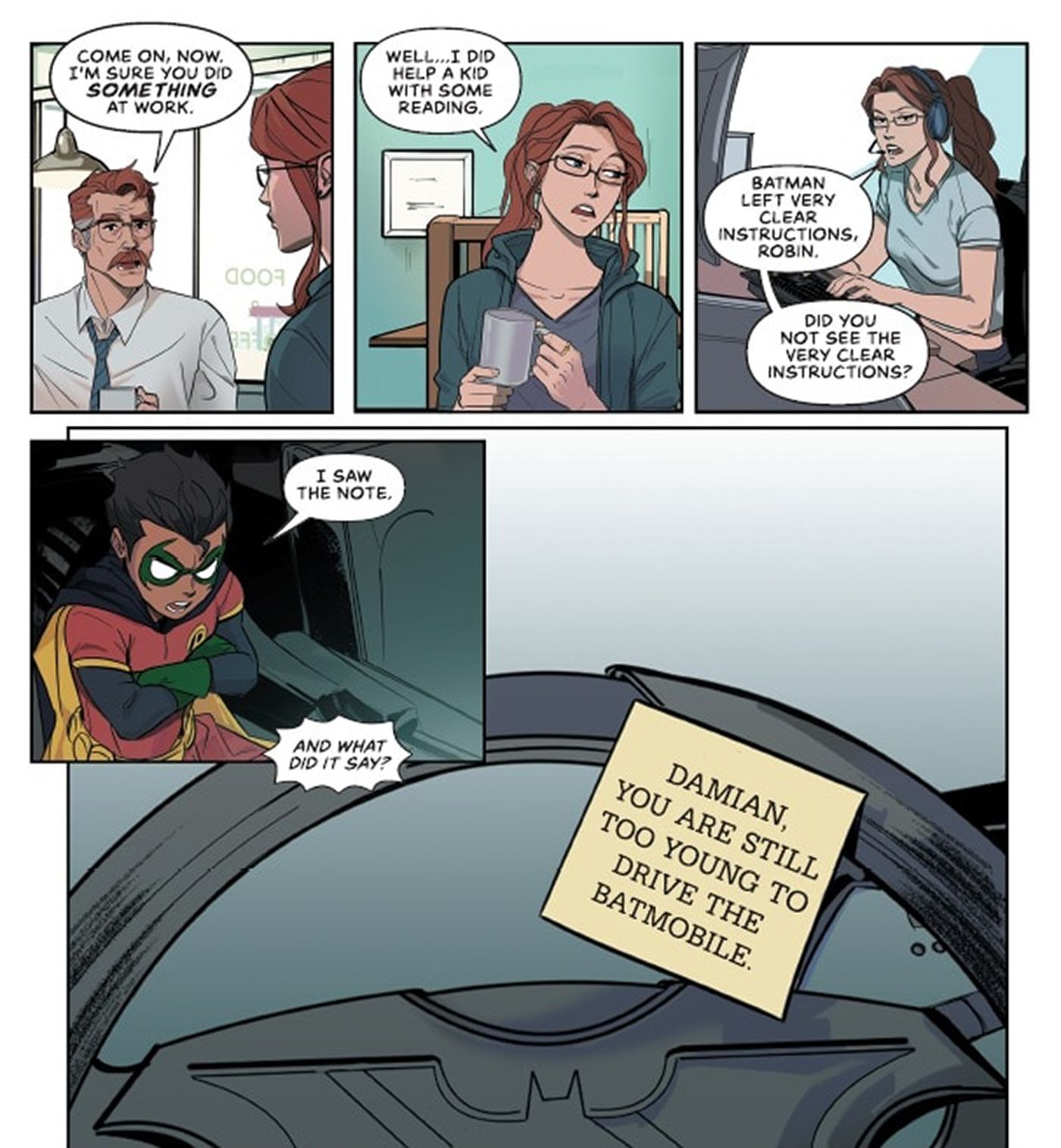 Barbara Gordon tenta esconder seu trabalho como Oráculo de seu pai, Jim Gordon, distorcendo o que ela fez. Ela diz que ajudou uma criança a aprender a ler, quando um flashback sugere que ela repreendeu Damian Wayne por não ler um bilhete que seu pai deixou para trás que diz: "Você ainda é muito jovem para dirigir o Batmóvel."