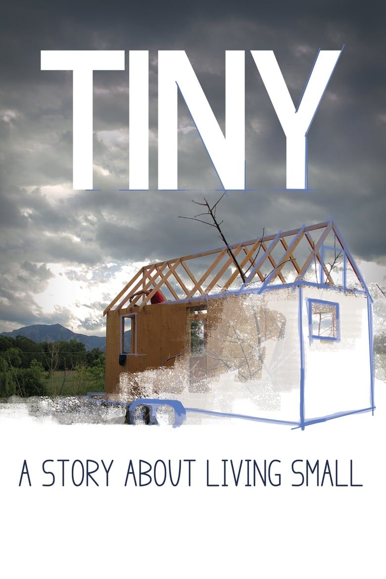 TINY: A Story About Living Small Summary, Latest News, Trailer, Cast ...