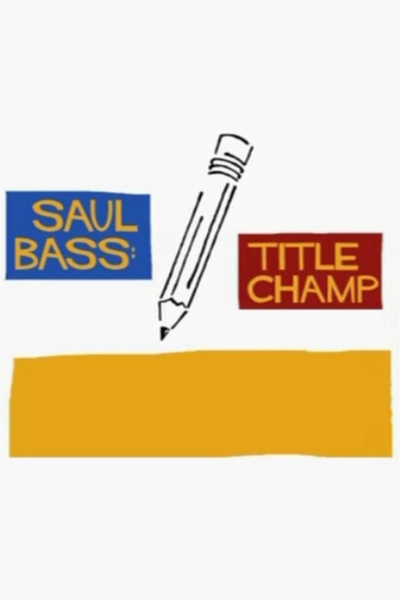 Saul Bass Title Champ Summary Latest News Trailer Cast Where To