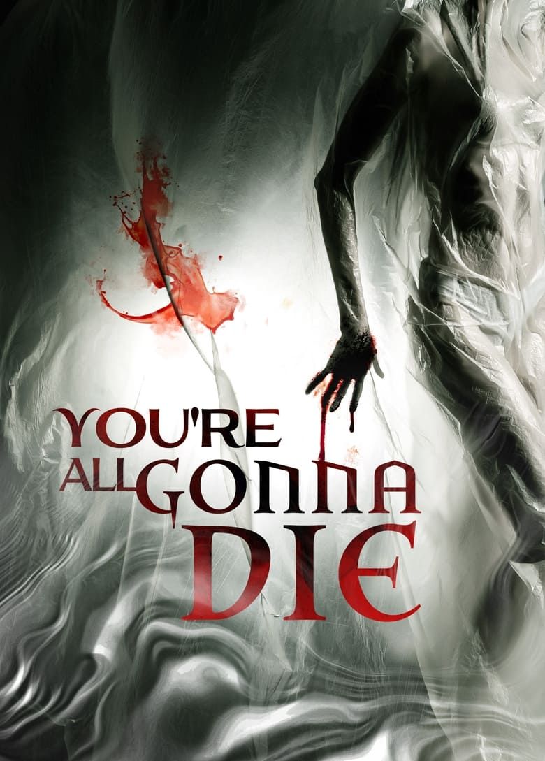 You Re All Gonna Die Summary Latest News Trailer Cast Where To