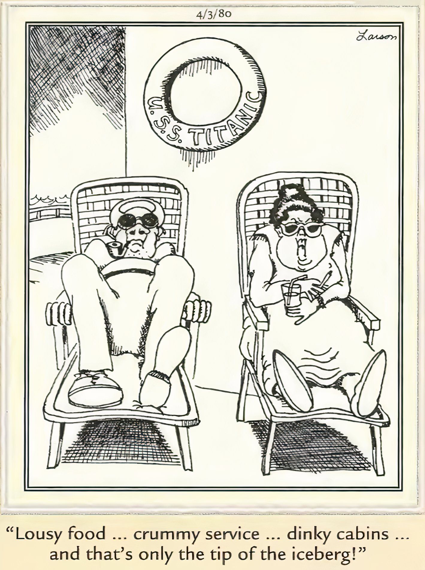 Far Side, April 3, 1980, passengers on the Titanic complain about service and say that's only the tip of the iceberg