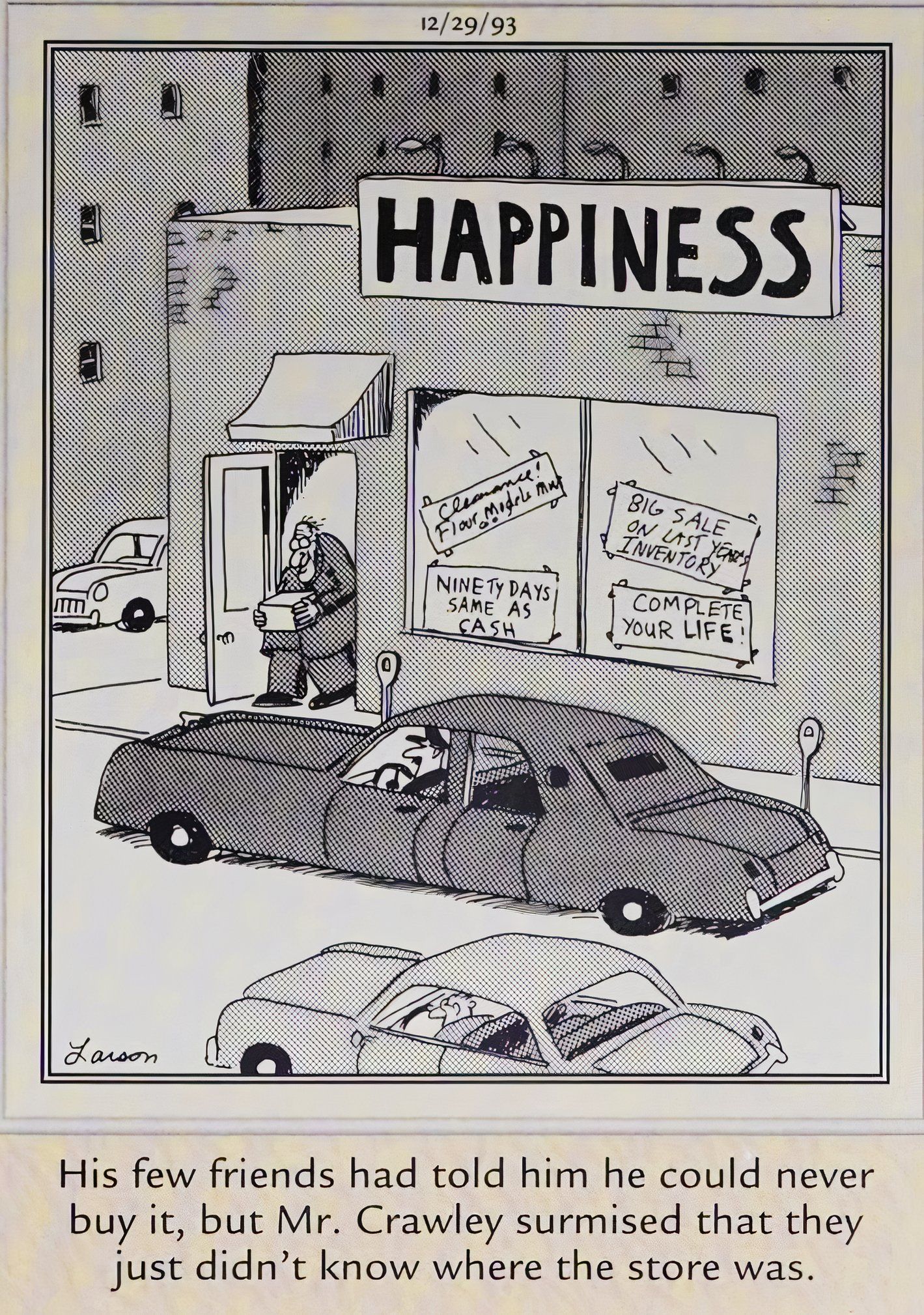 Far Side, December 29, 1993, a man walks out of the Happiness store, thinking his friends don't know where it is