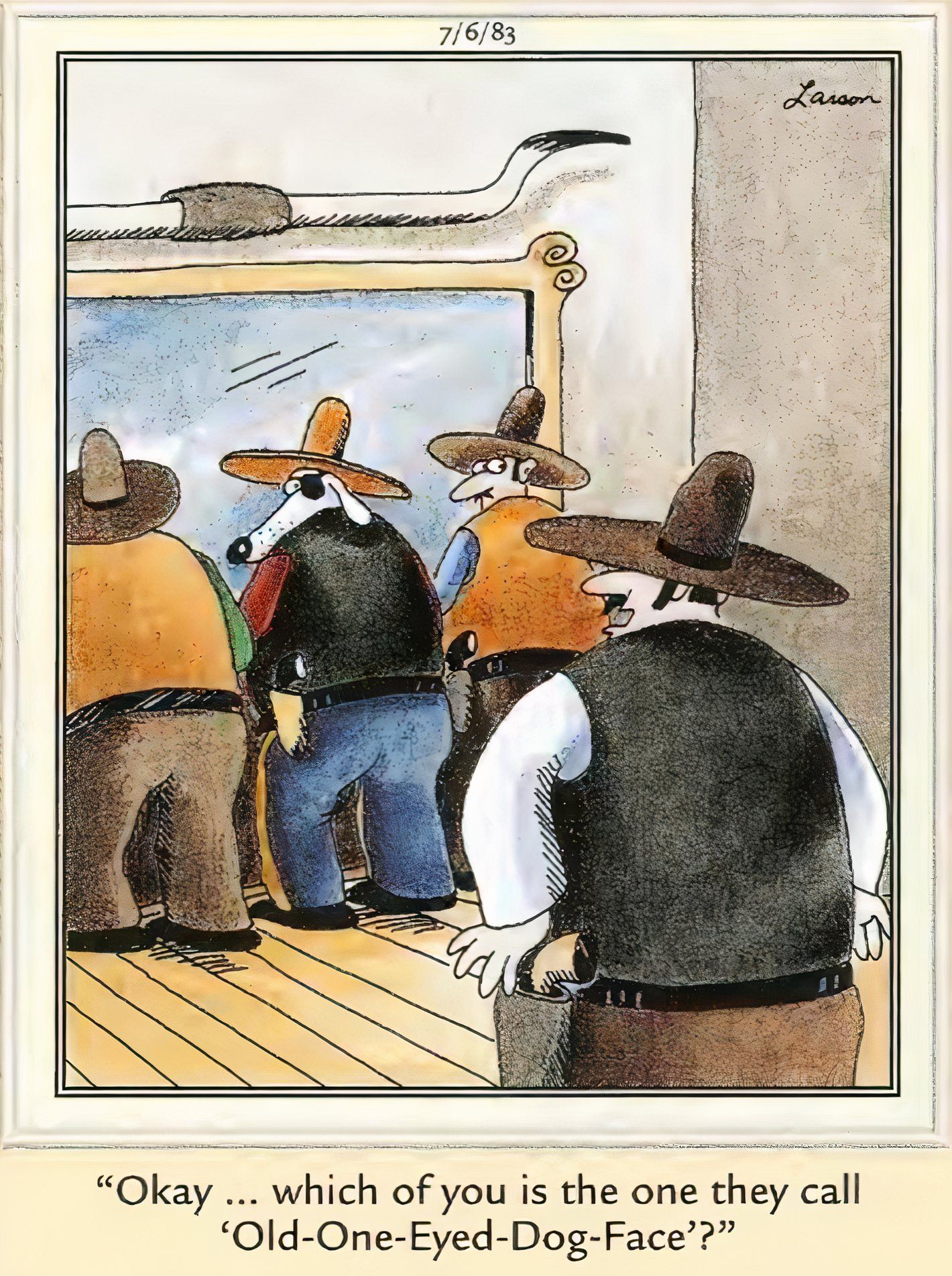 Far Side, July 6, 1983, cowboy walks in and asks for Old-One-Eyed-Dog-Face and only one person obviously matches this