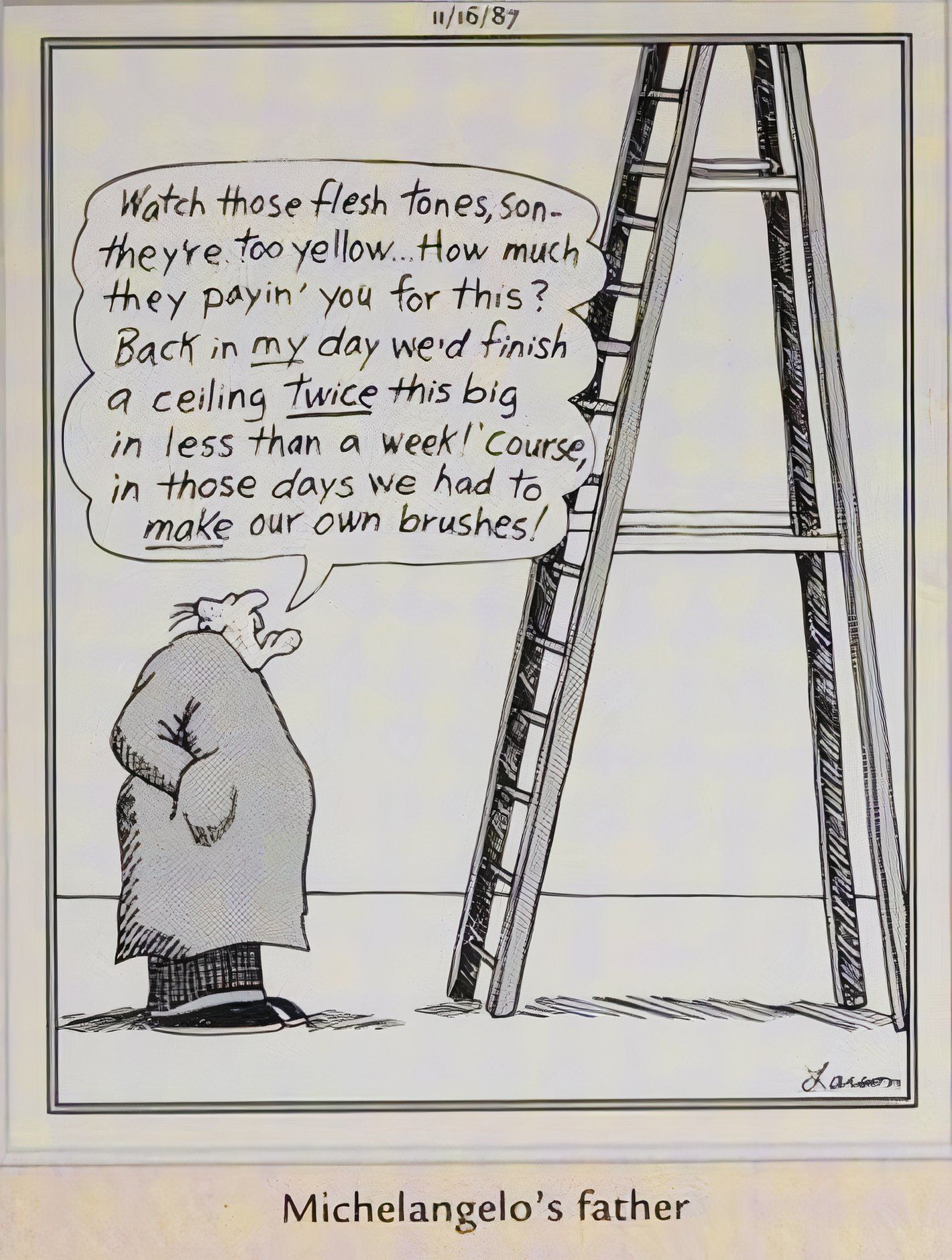 Far Side, November 16, 1987, Michaelangelo's father stands at the bottom of his ladder and critiques his work