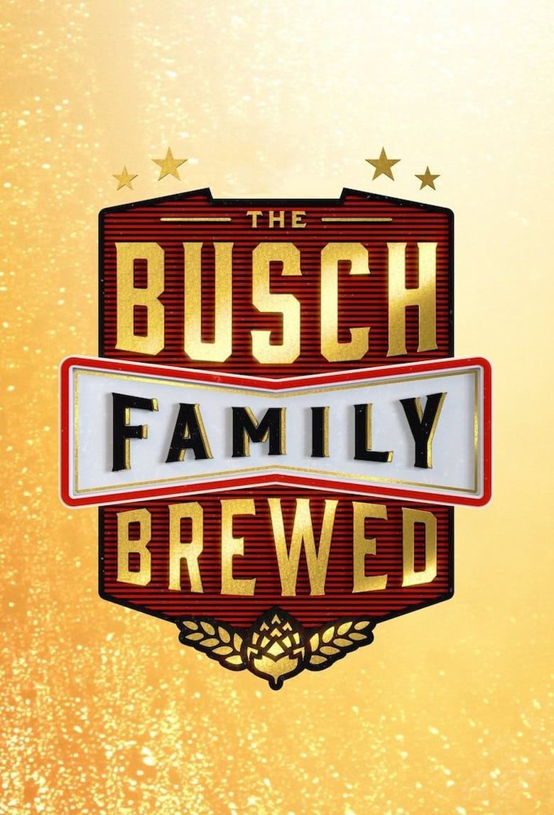 The Busch Family Brewed Summary, Latest News, Trailer, Season List