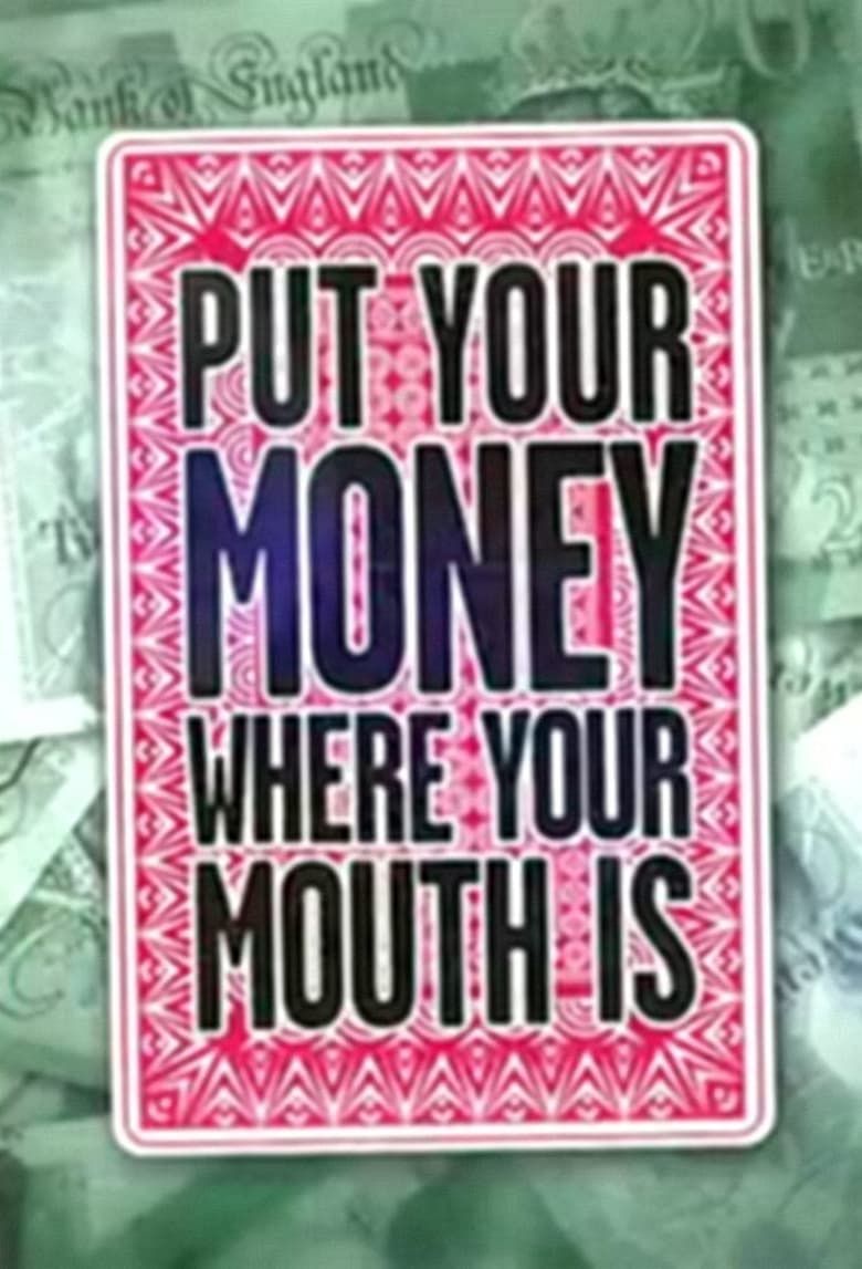 Put Your Money Where Your Mouth Is Summary, Latest News, Trailer ...