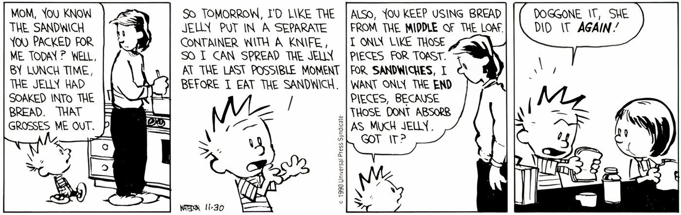 Calvin asking his mother to adjust the way she prepares lunch.