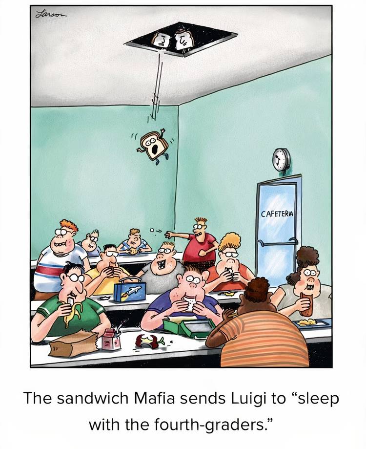 A sentient sandwich being thrown into a cafeteria of hungry fourth-graders in The Far Side.