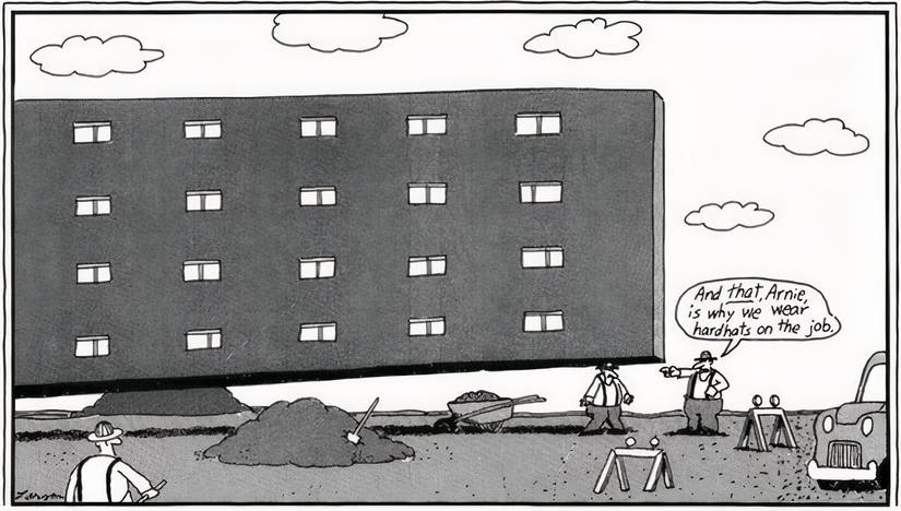A construction worker wearing a building as a hat in The Far Side.
