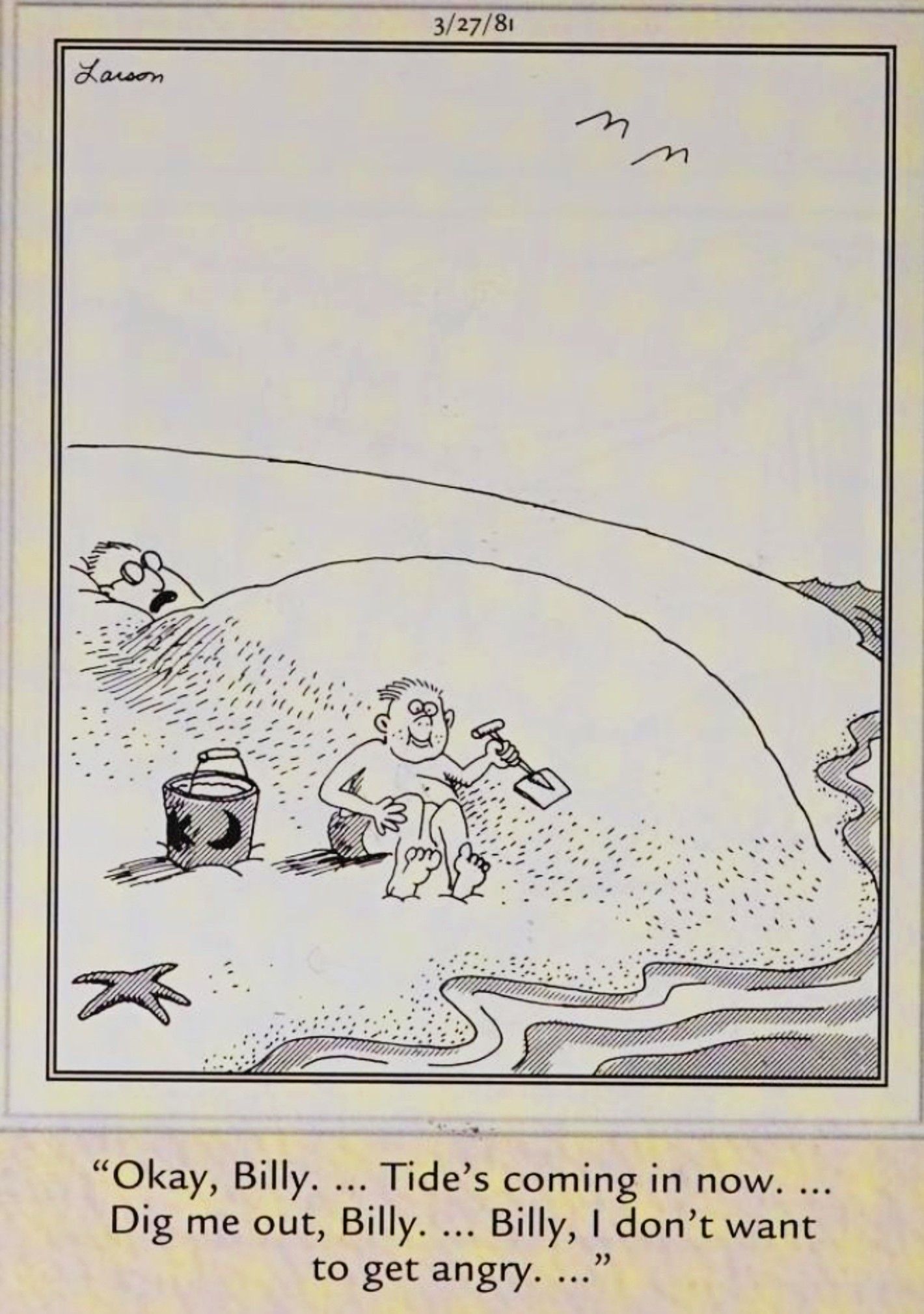 Lato Far Side, 27 marzo 1981. Un uomo grida a suo figlio di tirarlo fuori dalla sabbia mentre la marea sale.