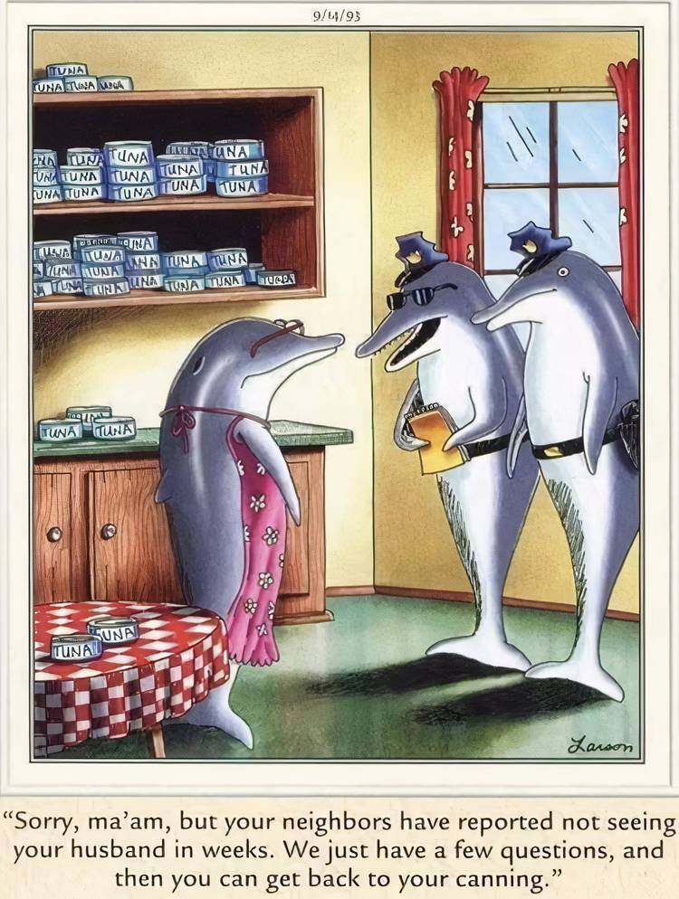 A wife dolphin canning tuna while speaking with police dolphins in The Far Side.
