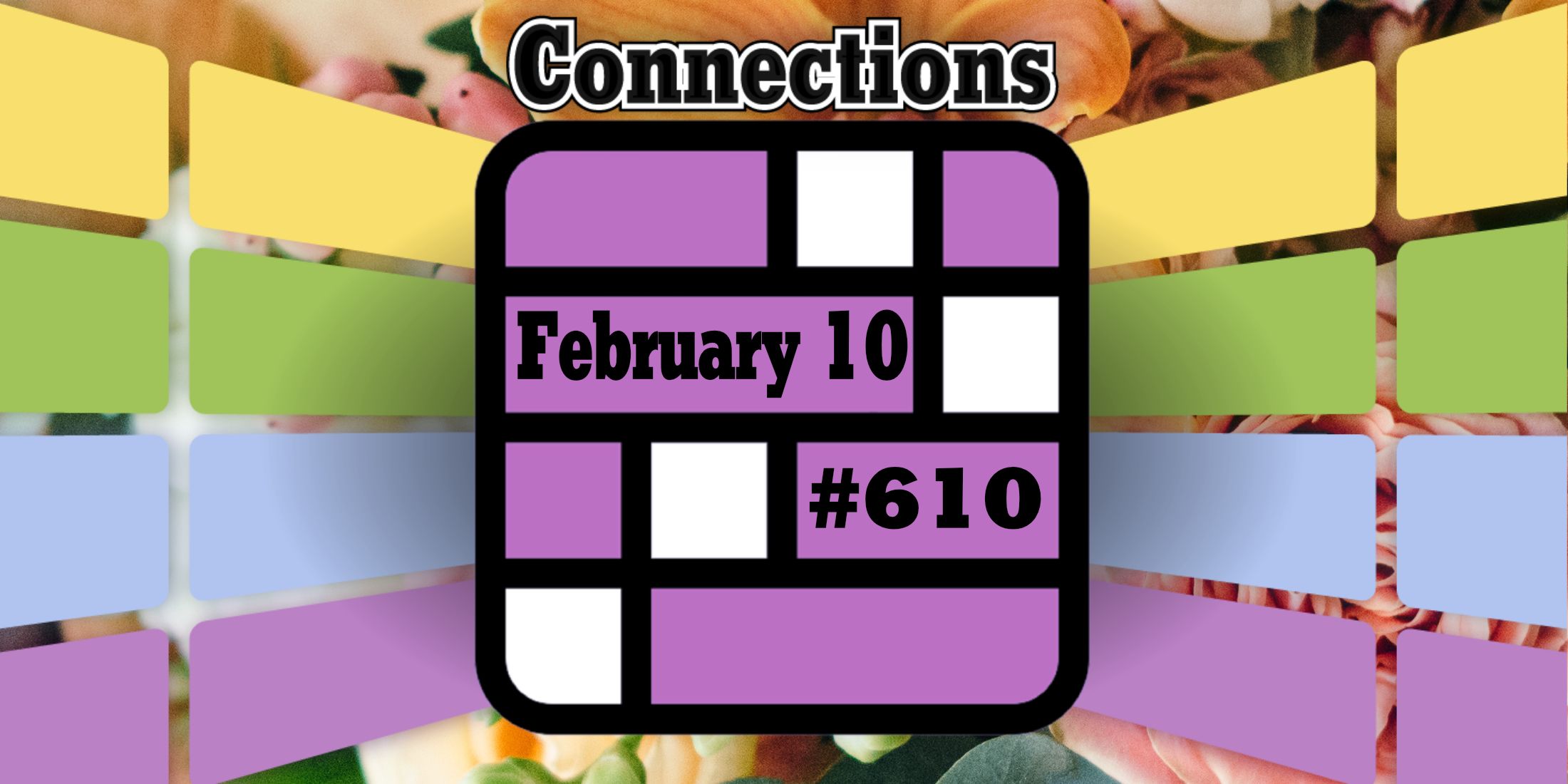 Today's Connections Hints & Answers For February 10, 2025 (Puzzle 610)