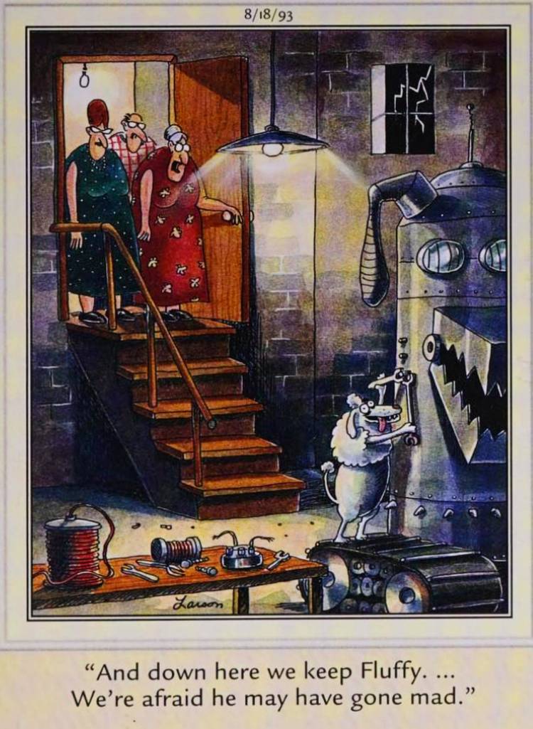 Far Side August 18, 1993, Fluffy the Poodle builds a killer robot in the basement of its owner's home