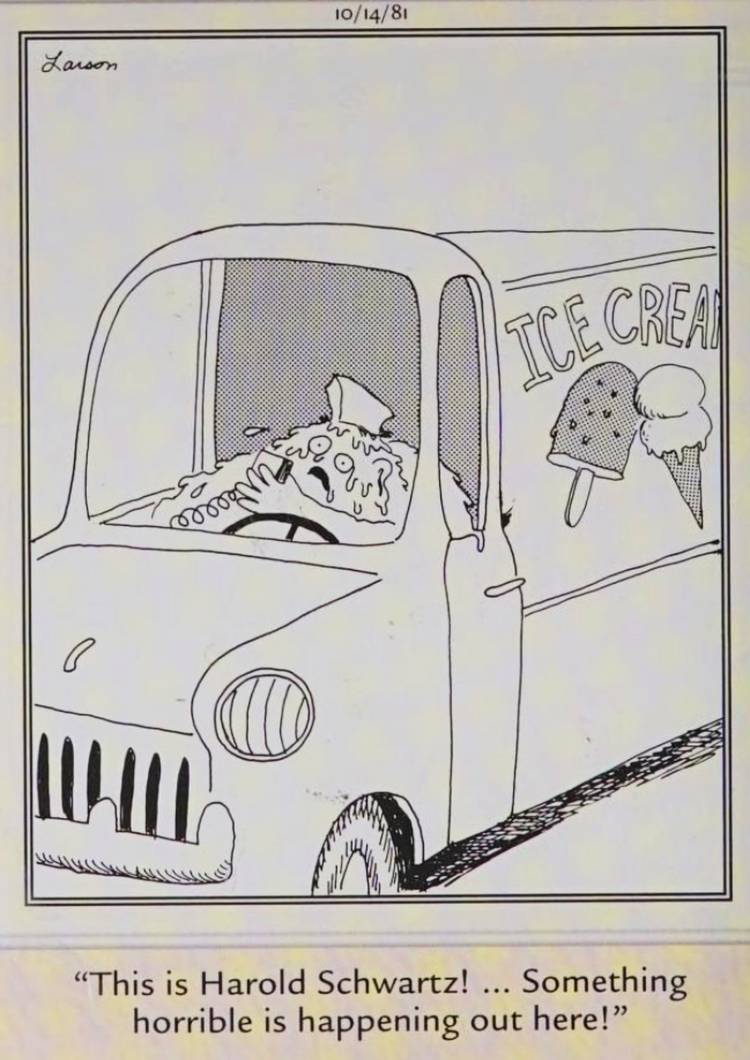 Far Side, October 14, 1981, an ice cream man radios for help as he melts in the driver's seat of his truck