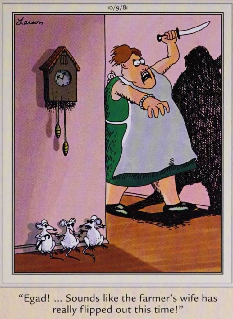 Far Side, October 9, 1981, the three blind mice hide from the knife-wielding farmer's wife