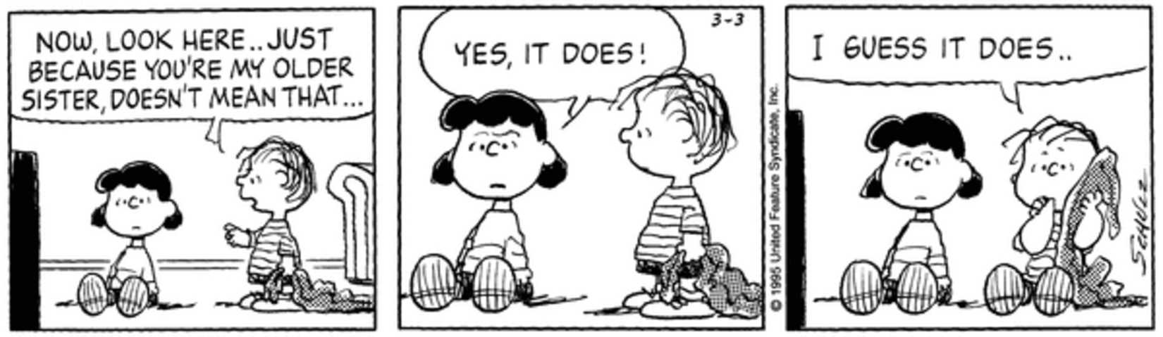 Lucy cutting Linus off while he tries to talk to her.
