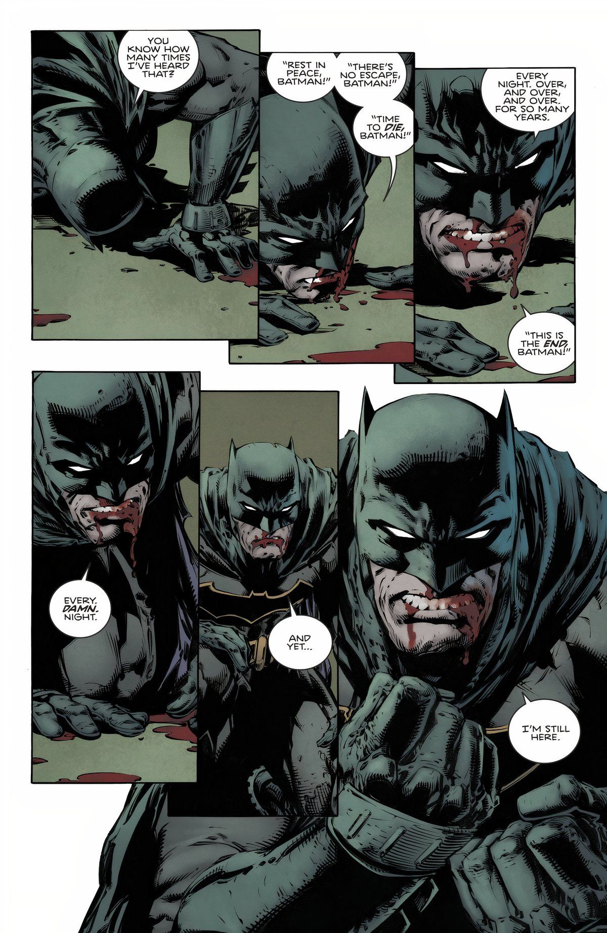 Batman, bloodied, repeating the threats and boasts he's heard from his foes before saying "I'm still here."