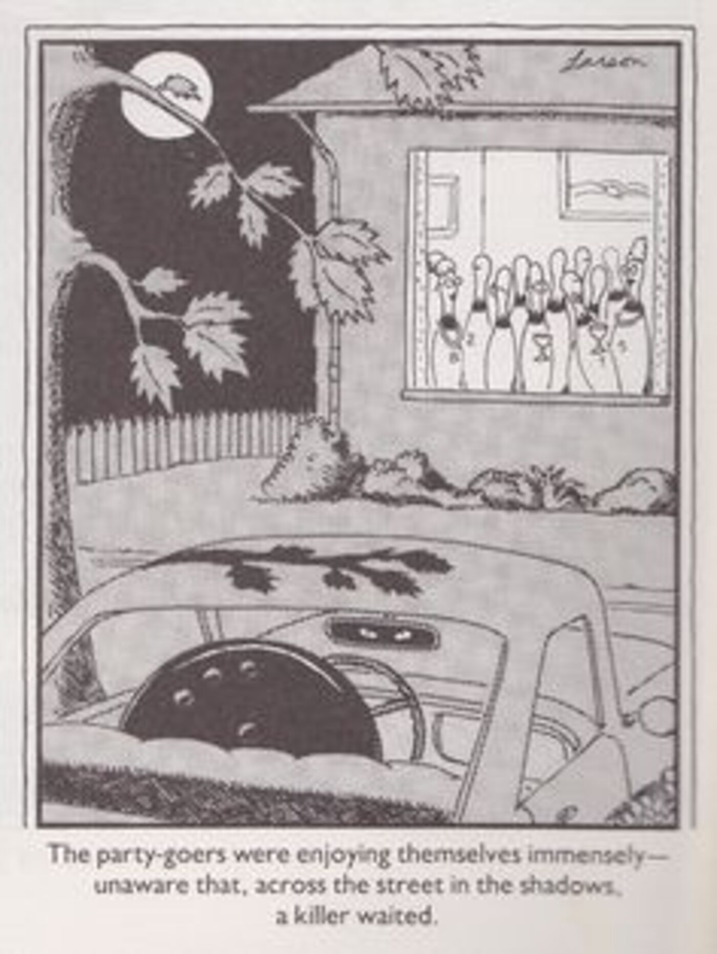Far Side, bowling ball stalker sitting outside a house full of pins.