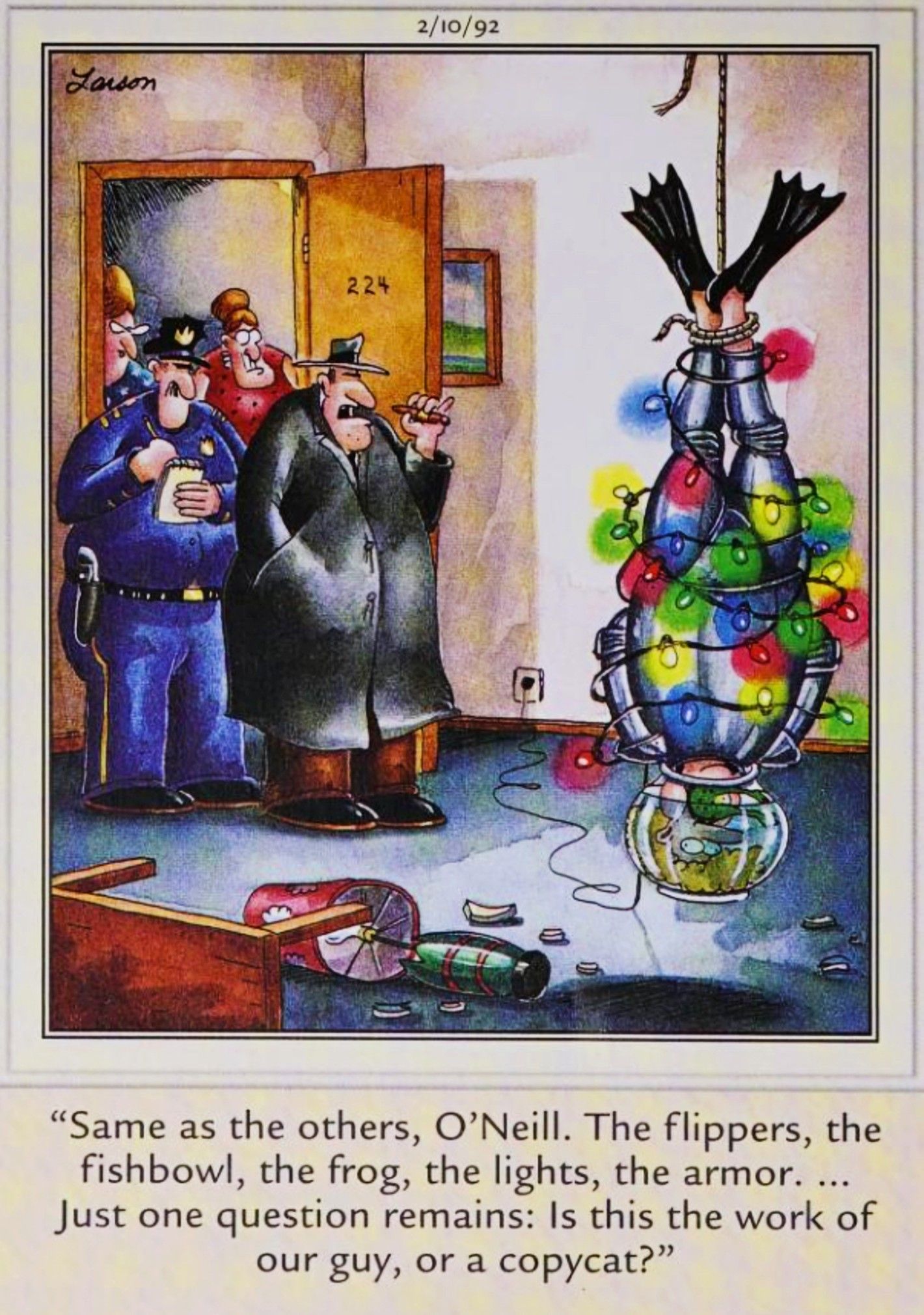 Far Side, February 10, 1992, police find a man wrapped in christmas lights with his head stuck in a fishbowl