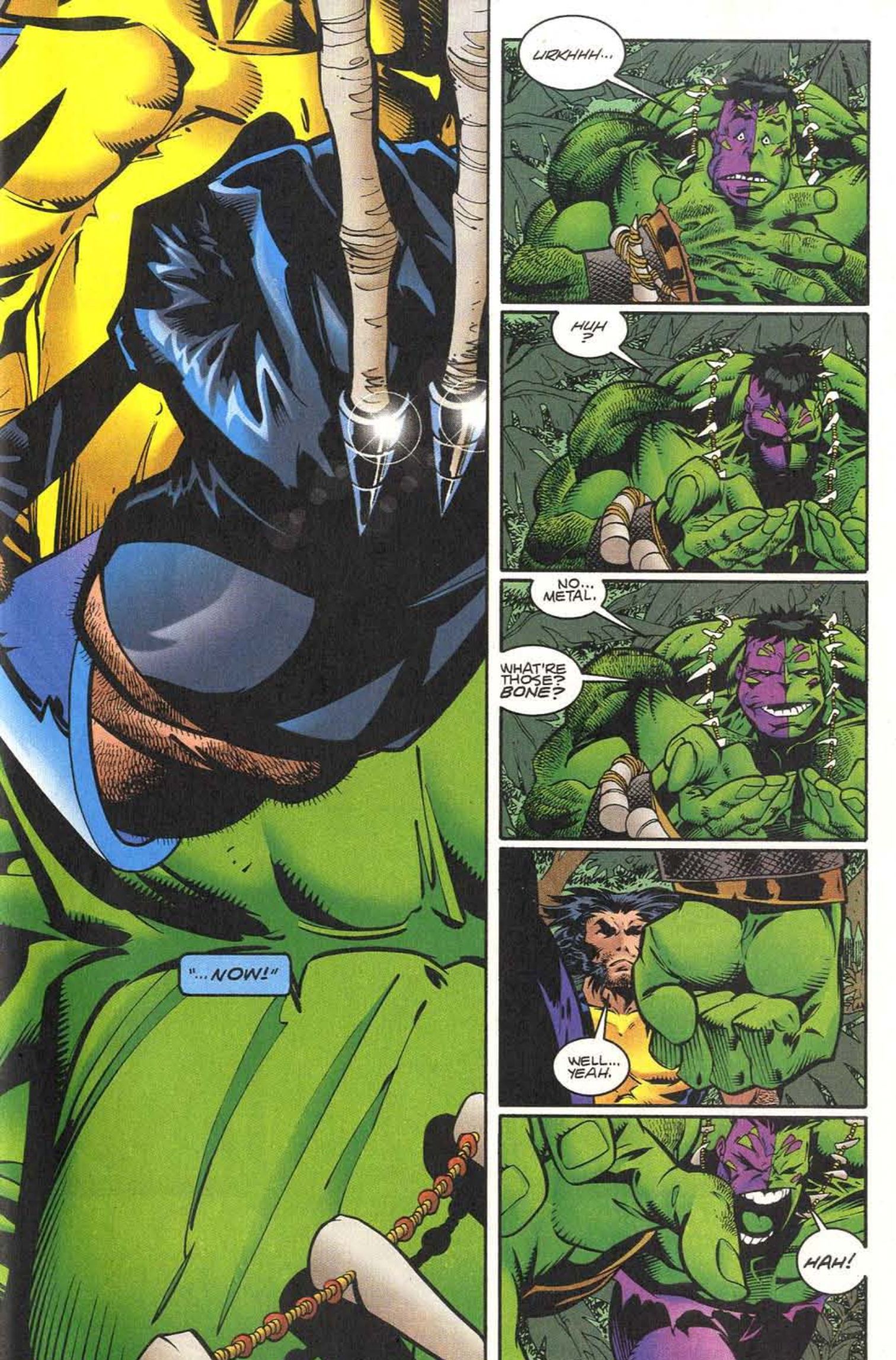 Hulk realizes Wolverine has bone claws and attacks.