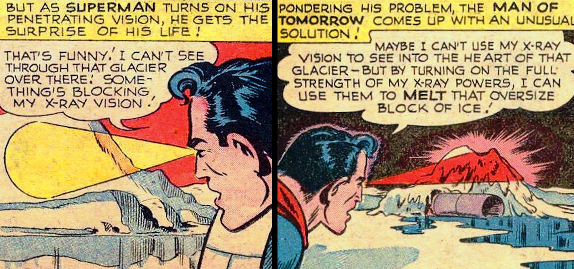 Superman uses his X-Ray vision to melt through a glacier.