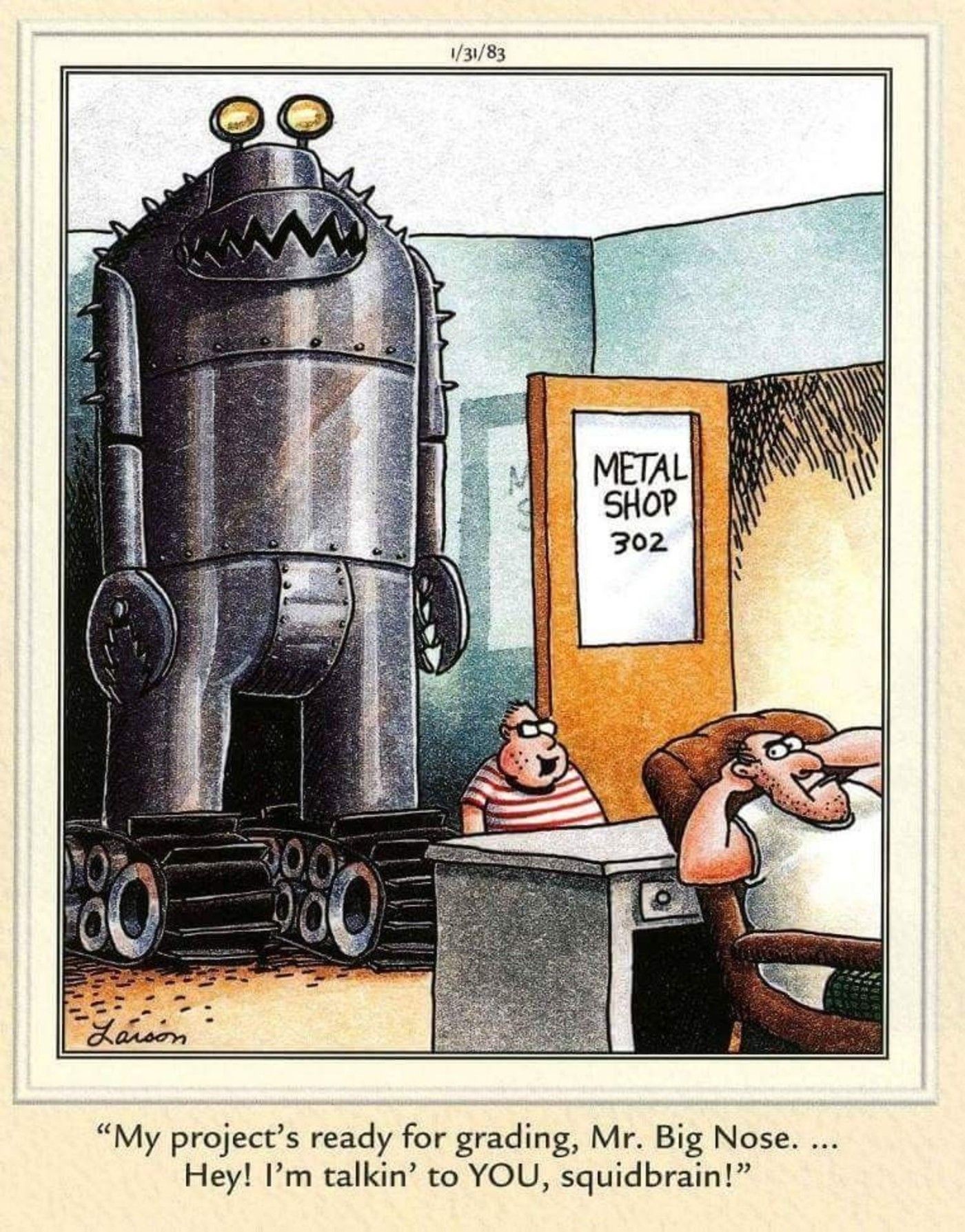 The Far Side, a boy brings in a giant robot for an assignment as revenge against a teacher