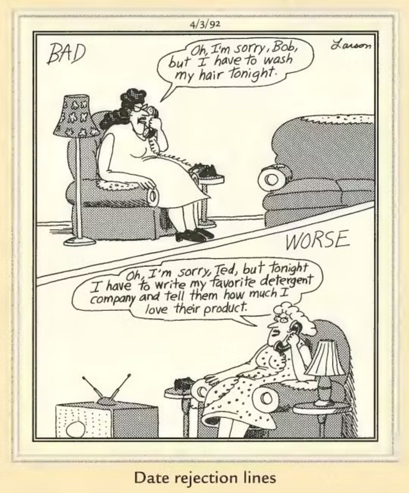 The Far Side, two women reject their dates with ridiculous reasons such as washing hair and writing to companies