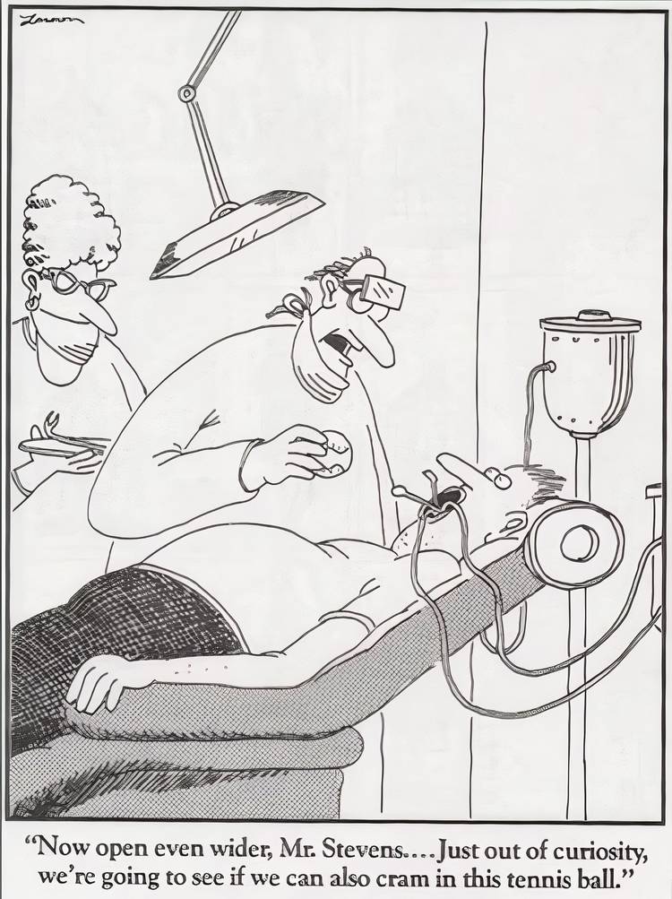 A man strapped to a dentist's chair in The Far Side.