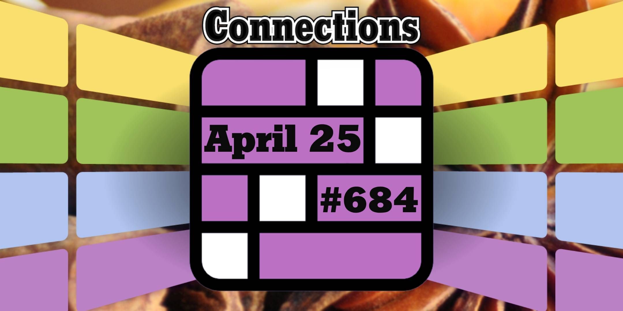 Today's Connections Hints & Answers For April 25, 2025 (Puzzle #684)