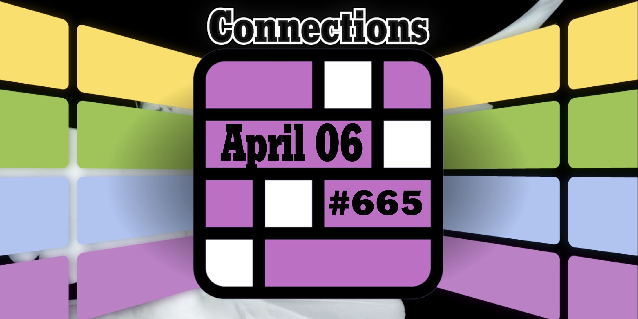 Today Connections Hints & Answers For April 06, 2025 ( Puzzle # 665 ) 