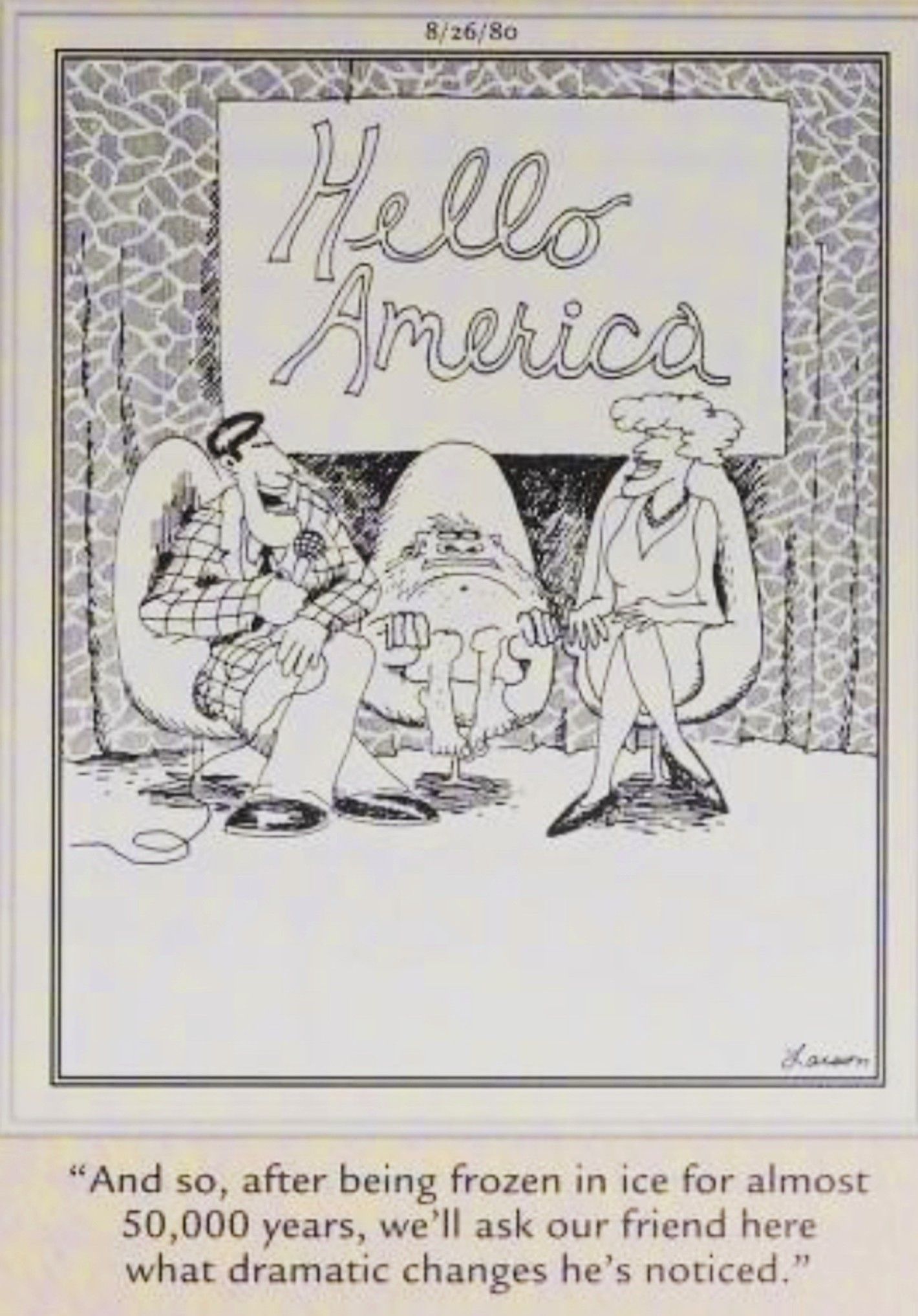 Far Side, August 26, 1980, a prehistoric human is interviewed after being thawed from ice