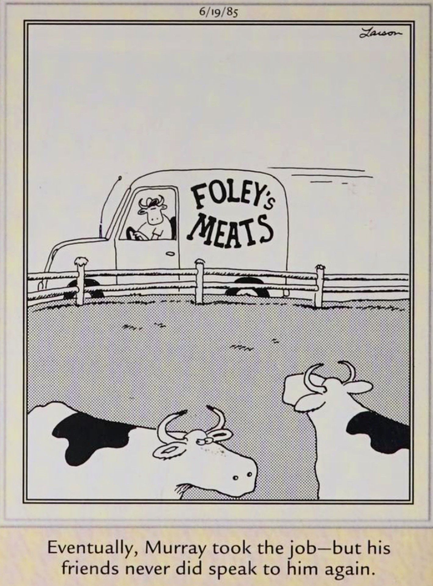 Far Side, June 19, 1985, a cow betrays its species by driving a meat delivery truck